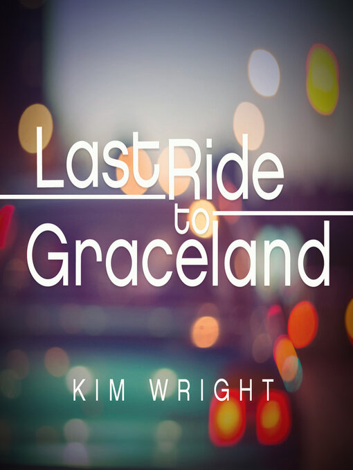 Title details for Last Ride to Graceland by Kim Wright - Available